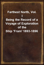 Farthest North, Vol. I
Being the Record of a Voyage of Exploration of the Ship 'Fram' 1893-1896