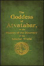 The Goddess of Atvatabar
Being the history of the discovery of the interior world and conquest of Atvatabar