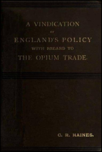 A Vindication of England`s Policy with Regard to the Opium Trade