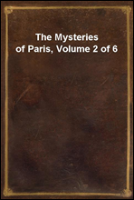 The Mysteries of Paris, Volume 2 of 6