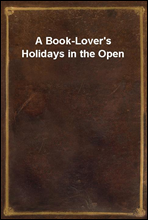 A Book-Lover`s Holidays in the Open