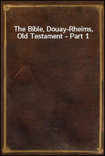 The Bible, Douay-Rheims, Old Testament - Part 1