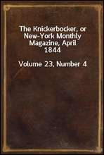 The Knickerbocker, or New-York Monthly Magazine, April 1844
Volume 23, Number 4