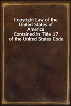 Copyright Law of the United States of America
Contained in Title 17 of the United States Code