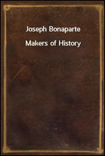 Joseph Bonaparte
Makers of History