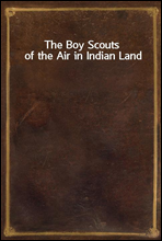 The Boy Scouts of the Air in Indian Land
