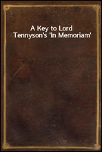 A Key to Lord Tennyson`s `In Memoriam`