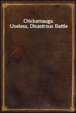 Chickamauga. Useless, Disastrous Battle