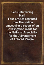 Self-Determining Haiti
Four articles reprinted from The Nation embodying a report of an investigation made for the National Association for the Advancement of Colored People.