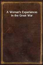 A Woman`s Experiences in the Great War