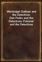 Mississippi Outlaws and the Detectives
Don Pedro and the Detectives; Poisoner and the Detectives