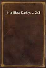 In a Glass Darkly, v. 2/3