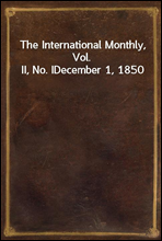The International Monthly, Vol. II, No. I
December 1, 1850