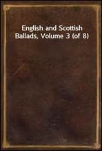 English and Scottish Ballads, Volume 3 (of 8)