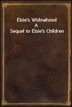 Elsie's Widowhood
A Sequel to Elsie's Children