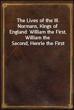 The Lives of the III. Normans, Kings of England