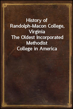 History of Randolph-Macon College, Virginia
The Oldest Incorporated Methodist College in America