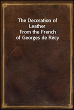 The Decoration of Leather
From the French of Georges de Recy