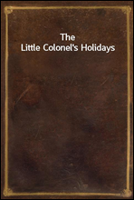 The Little Colonel`s Holidays