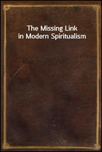 The Missing Link in Modern Spiritualism