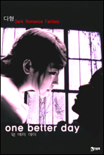   (One better day)