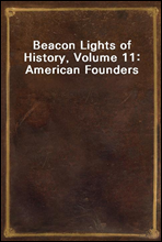 Beacon Lights of History, Volume 11