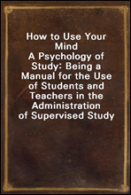 How to Use Your Mind
A Psychology of Study
