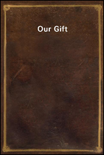 Our Gift