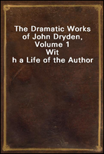 The Dramatic Works of John Dryden, Volume 1
With a Life of the Author