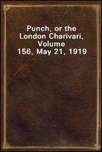 Punch, or the London Charivari, Volume 156, May 21, 1919