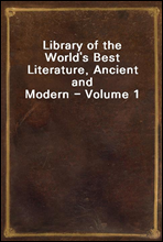 Library of the World's Best Literature, Ancient and Modern - Volume 1