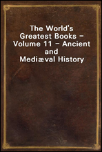 The World's Greatest Books - Volume 11 - Ancient and Medival History