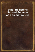 Ethel Hollister`s Second Summer as a Campfire Girl