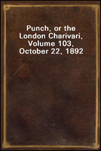 Punch, or the London Charivari, Volume 103, October 22, 1892