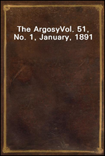 The Argosy
Vol. 51, No. 1, January, 1891
