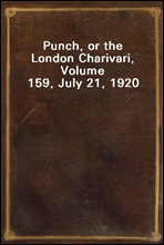 Punch, or the London Charivari, Volume 159, July 21, 1920
