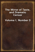 The Mirror of Taste, and Dramatic Censor
Volume I, Number 3
