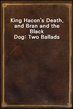King Hacon`s Death, and Bran and the Black Dog
