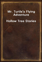 Mr. Turtle`s Flying Adventure
Hollow Tree Stories