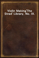 Violin Making
'The Strad' Library, No. IX.