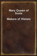 Mary Queen of Scots
Makers of History