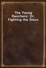 The Young Ranchers; Or, Fighting the Sioux