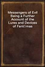 Messengers of Evil
Being a Further Account of the Lures and Devices of Fant?mas