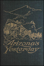 Arizona's Yesterday
Being the Narrative of John H. Cady, Pioneer