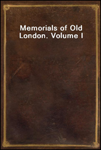 Memorials of Old London. Volume I