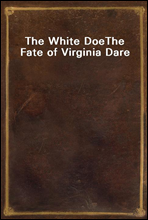 The White Doe
The Fate of Virginia Dare