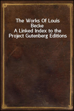The Works Of Louis Becke
A Linked Index to the Project Gutenberg Editions