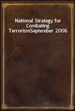 National Strategy for Combating Terrorism
September 2006