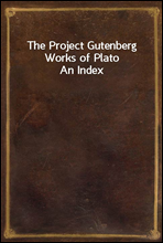 The Project Gutenberg Works of Plato
An Index