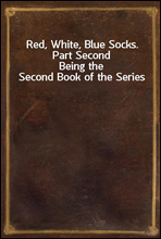 Red, White, Blue Socks.  Part Second
Being the Second Book of the Series